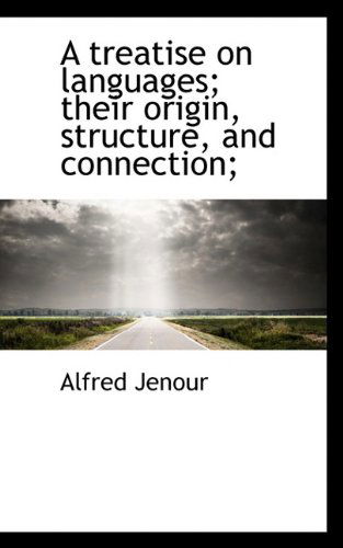 Cover for Alfred Jenour · A Treatise on Languages; Their Origin, Structure, and Connection; (Hardcover Book) (2009)