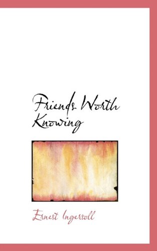 Cover for Ernest Ingersoll · Friends Worth Knowing (Paperback Book) (2009)