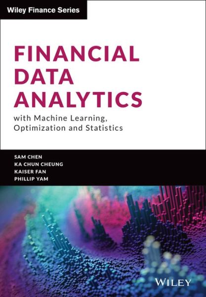 Cover for Sam Chen · Financial Data Analytics with Machine Learning, Optimization and Statistics - Wiley Finance (Gebundenes Buch) (2024)