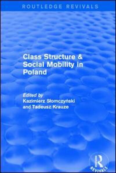 Cover for Kazimierz M. Slomczynski · Class Structure and Social Mobility in Poland - Routledge Revivals (Hardcover Book) (2017)