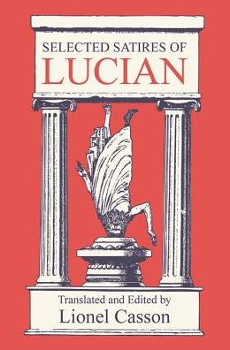 Selected Satires of Lucian - Lionel Casson - Books - Taylor & Francis Ltd - 9781138532373 - September 20, 2017