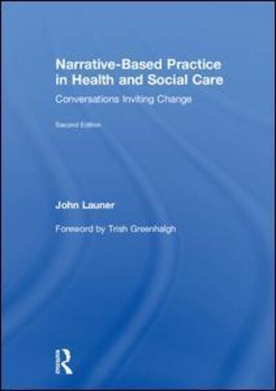 Cover for Launer, John (Health Education England, UK) · Narrative-Based Practice in Health and Social Care: Conversations Inviting Change (Hardcover Book) (2018)