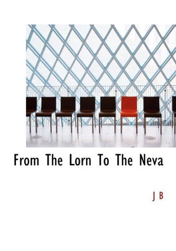 Cover for J B · From the Lorn to the Neva (Hardcover Book) (2010)