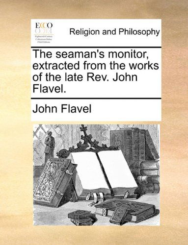 Cover for John Flavel · The Seaman's Monitor, Extracted from the Works of the Late Rev. John Flavel. (Paperback Book) (2010)