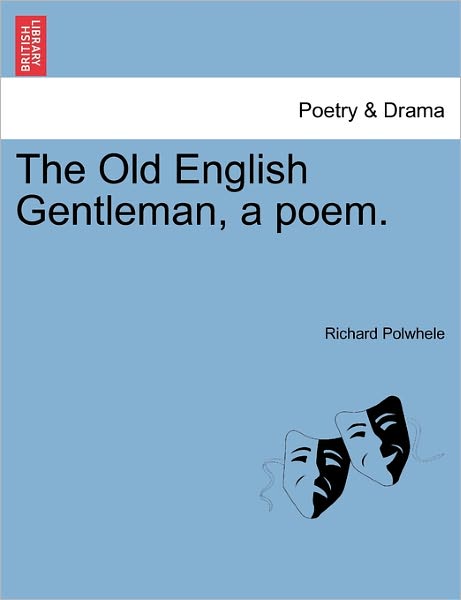 Cover for Richard Polwhele · The Old English Gentleman, a Poem. (Paperback Book) (2011)