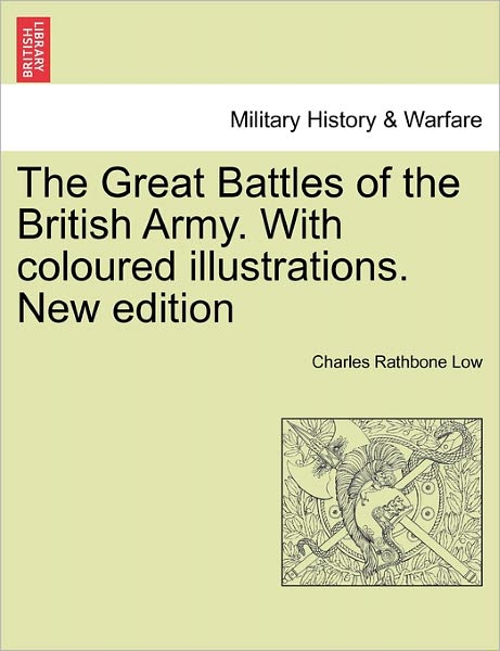 Cover for Charles Rathbone Low · The Great Battles of the British Army. with Coloured Illustrations. New Edition (Paperback Book) (2011)