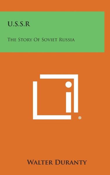 Cover for Walter Duranty · U.s.s.r: the Story of Soviet Russia (Inbunden Bok) (2013)