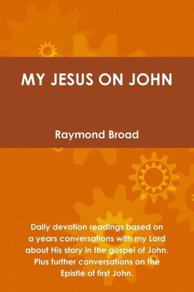 Cover for Raymond Broad · My Jesus on John (Paperback Book) (2015)