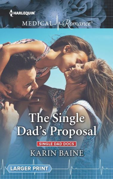 The Single Dad's Proposal - Karin Baine - Książki - Harlequin Medical Romance Large Print - 9781335641373 - 15 stycznia 2019