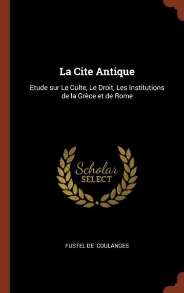 Cover for Fustel De Coulanges · La Cite Antique (Hardcover bog) (2017)