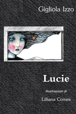 Lucie - Gigliola Izzo - Lilliana Comes - Books - Blurb - 9781389987373 - April 26, 2024