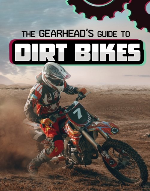 Cover for Lisa J. Amstutz · The Gearhead's Guide to Dirt Bikes - Gearhead Guides (Gebundenes Buch) (2023)