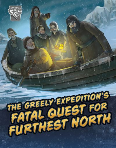 Cover for Golriz Golkar · The Greely Expedition's Fatal Quest for Furthest North - Deadly Expeditions (Hardcover Book) (2023)