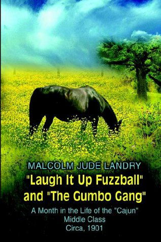 Cover for Malcolm Jude Landry · Laugh It Up Fuzzball and the Gumbo Gang: a Month in the Life of the &quot;Cajun&quot; Middle Class Circa, 1901 (Hardcover bog) (2002)