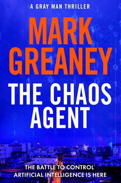 The Chaos Agent: The superb, action-packed new Gray Man thriller - Mark Greaney - Livres - Little, Brown - 9781408729373 - 20 février 2024