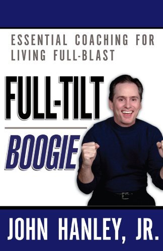 Cover for John Hanley Jr. · Full-tilt Boogie: Essential Coaching for Living Full-blast (Paperback Book) (2005)