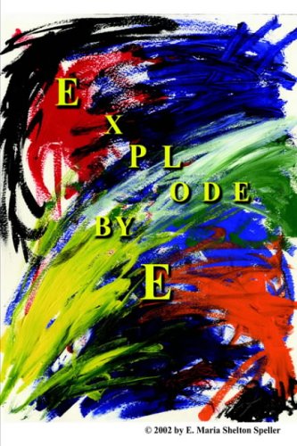 E. Maria Shelton Speller · Explode: Epic Poetry (Hardcover Book) (2004)