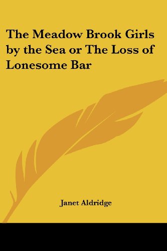 Cover for Janet Aldridge · The Meadow Brook Girls by the Sea or the Loss of Lonesome Bar (Paperback Bog) (2005)