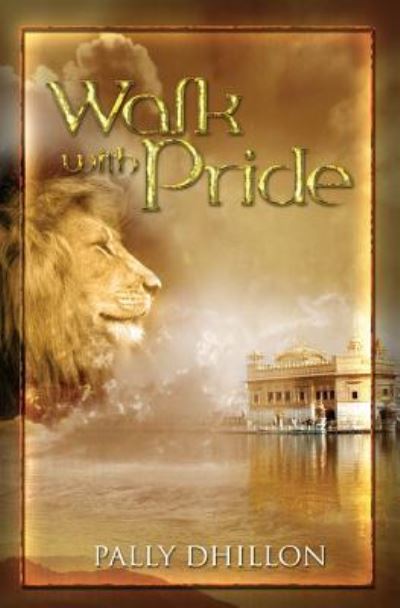 Walk With Pride - Pally Dhillon - Books - Booksurge Publishing - 9781419635373 - May 12, 2008