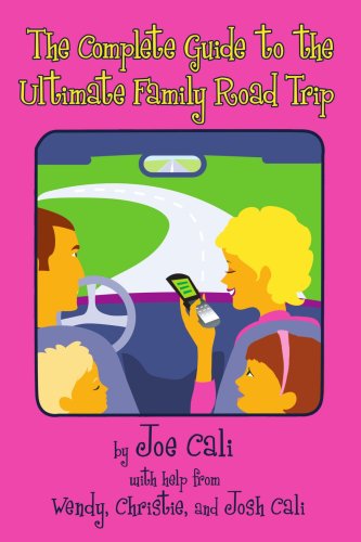 Cover for Joseph Cali · The Complete Guide to the Ultimate Family Road Trip (Paperback Bog) (2007)