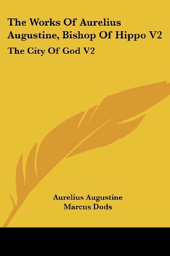 Cover for Aurelius Augustine · The Works of Aurelius Augustine, Bishop of Hippo V2: the City of God V2 (Paperback Book) (2007)