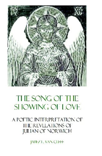 Cover for Jabez L. Van Cleef · The Song of the Showing of Love: a Poetic Interpretation of the Revelations of Julian of Norwich (Paperback Bog) (2008)