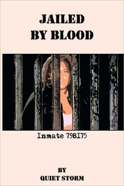 Jailed by Blood: Inmate 798175 - Storm Quiet Storm - Bücher - Authorhouse - 9781438924373 - 13. Februar 2009