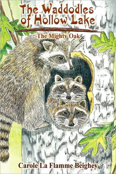Cover for Carole La Flamme Beighey · The Waddodles of Hollow Lake: the Mighty Oak (Hardcover Book) (2009)