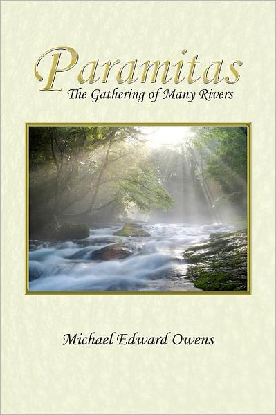 Paramitas: the Gathering of Many Rivers - Michael Edward Owens - Books - BookSurge Publishing - 9781439211373 - October 9, 2008