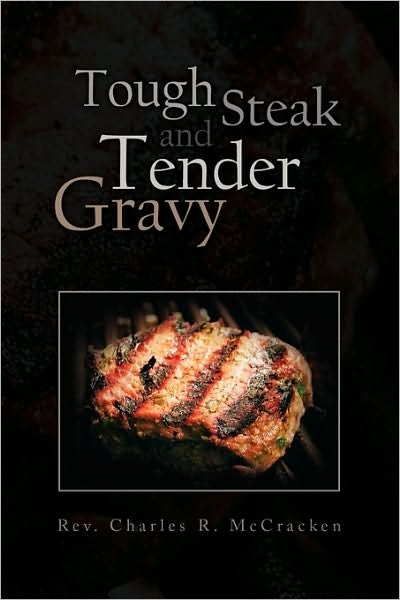 Cover for Rev Charles R Mccracken · Tough Steak and Tender Gravy (Paperback Book) (2009)