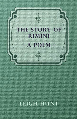 The Story of Rimini - a Poem - Leigh Hunt - Livros - Gilman Press - 9781444666373 - 27 de novembro de 2009