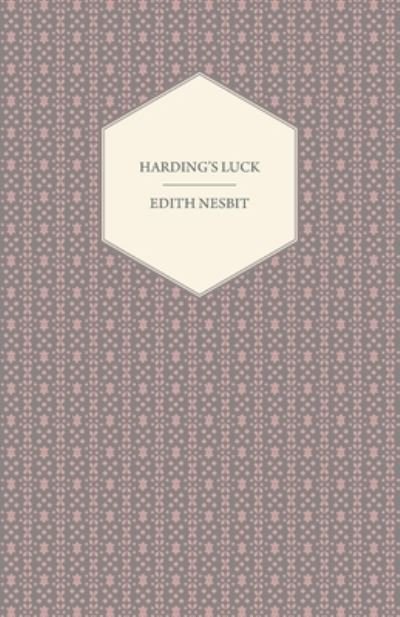 Harding's Luck - E. Nesbit - Kirjat - Read Books - 9781446521373 - perjantai 11. helmikuuta 2011