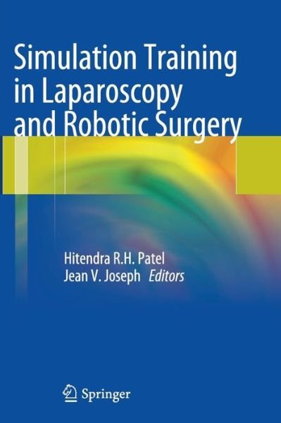 Cover for Hitendra R H Patel · Simulation Training in Laparoscopy and Robotic Surgery (Pocketbok) [2012 edition] (2014)