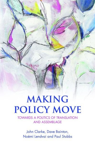 Cover for John Clarke · Making Policy Move: Towards a Politics of Translation and Assemblage (Taschenbuch) (2015)