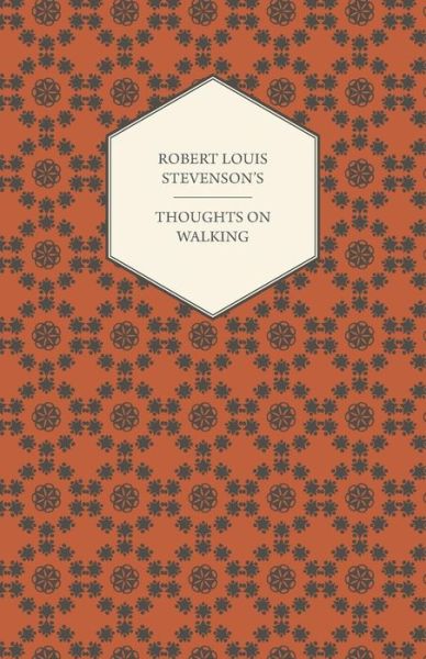 Robert Louis Stevenson's Thoughts on Walking - Robert Louis Stevenson - Kirjat - Schauffler Press - 9781447409373 - tiistai 17. toukokuuta 2011