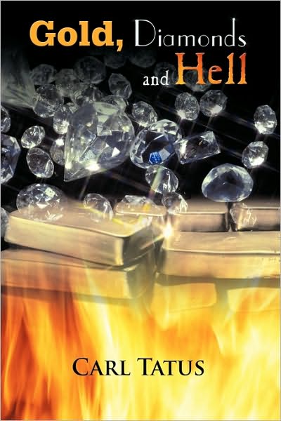 Cover for Carl Tatus · Gold, Diamonds and Hell (Hardcover Book) (2009)