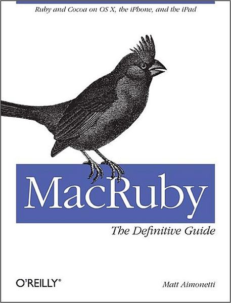 Cover for Matt Aimonetti · MacRuby: The Definitive Guide: Ruby and Cocoa on OS X (Paperback Book) (2011)