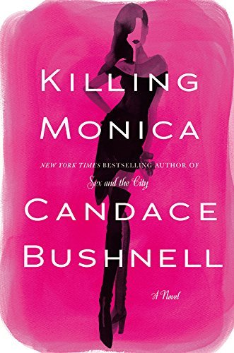 Cover for Candace Bushnell · Killing Monica (Innbunden bok) [Lrg edition] (2015)