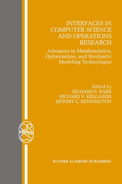 Cover for R S Barr · Interfaces in Computer Science and Operations Research: Advances in Metaheuristics, Optimization, and Stochastic Modeling Technologies - Operations Research / Computer Science Interfaces Series (Paperback Book) [Softcover reprint of the original 1st ed. 1997 edition] (2012)