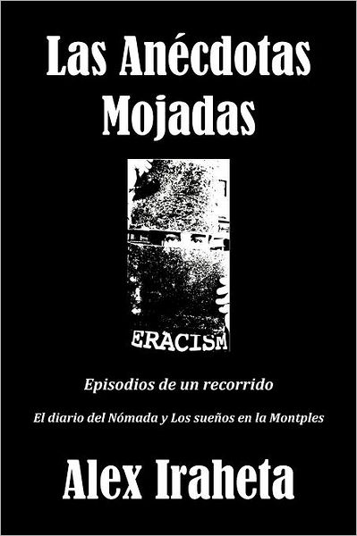Cover for Alex Iraheta · Las Anécdotas Mojadas: Episodios De Un Recorrido (Paperback Book) [Spanish edition] (2012)