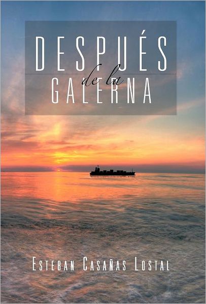 Cover for Esteban Casa As Lostal · Despu S De La Galerna (Hardcover Book) [Spanish edition] (2012)