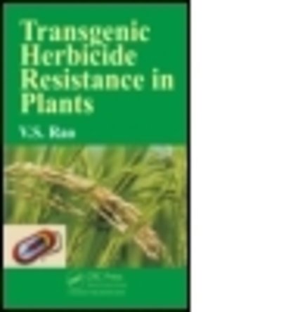 Transgenic Herbicide Resistance in Plants - V. S. Rao - Bøger - Taylor & Francis Inc - 9781466587373 - 19. december 2014
