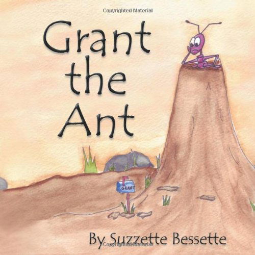 Cover for Suzzette Bessette · Grant the Ant (Paperback Book) (2011)