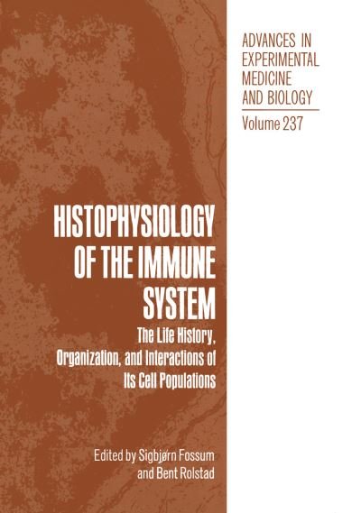 Cover for Sigbjorn Fossum · Histophysiology of the Immune System: The Life History, Organization, and Interactions of Its Cell Populations - Advances in Experimental Medicine and Biology (Paperback Bog) [Softcover reprint of the original 1st ed. 1988 edition] (2012)