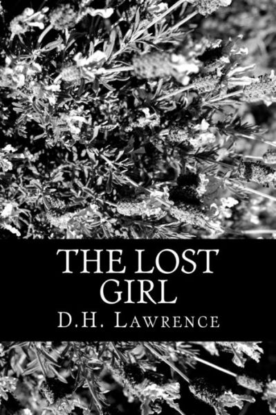 The Lost Girl - D H Lawrence - Books - Createspace - 9781470096373 - February 17, 2012