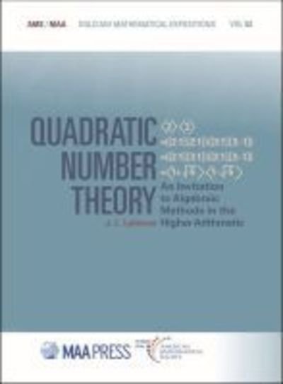 Cover for J.L. Lehman · Quadratic Number Theory: An Invitation to Algebraic Methods in the Higher Arithmetic - Dolciani Mathematical Expositions (Hardcover Book) (2019)