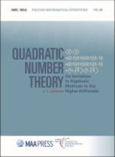 Quadratic Number Theory: An Invitation to Algebraic Methods in the Higher Arithmetic - Dolciani Mathematical Expositions - J.L. Lehman - Libros - American Mathematical Society - 9781470447373 - 30 de abril de 2019