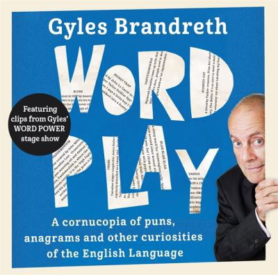 Cover for Gyles Brandreth · Word Play: A cornucopia of puns, anagrams and other contortions and curiosities of the English language (Audiobook (CD)) [Unabridged edition] (2015)