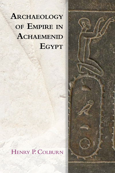 Cover for Henry P. Colburn · Archaeology of Empire in Achaemenid Egypt - Edinburgh Studies in Ancient Persia (Paperback Book) (2021)