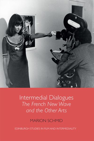 Cover for Marion Schmid · Intermedial Dialogues: The French New Wave and the Other Arts - Edinburgh Studies in Film and Intermediality (Paperback Book) (2021)